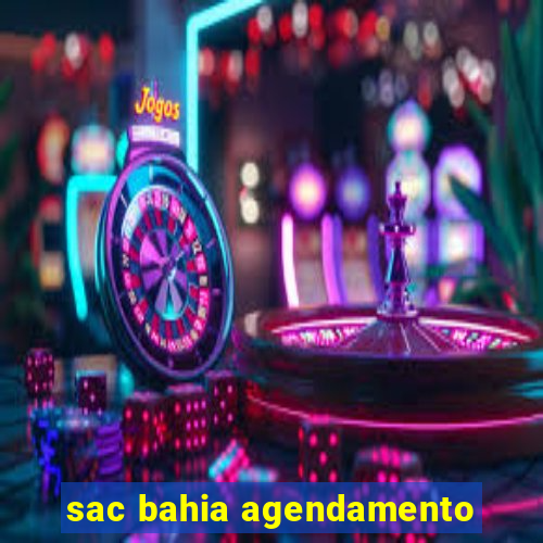 sac bahia agendamento